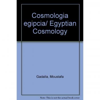 Cosmologia egipcia/ Egyptian Cosmology