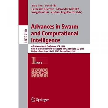 Advances in Swarm and Computational Intelligence: 6th International Conference, ICSI 2015, held in conjunction with the Second BRICS Congress, CCI ... I: 9140
