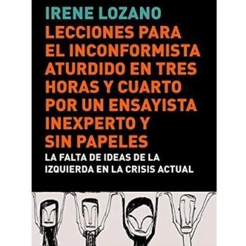 Lecciones para el inconformista aturdido en tres horas y cuarto, por un ensayista inexperto y sin papeles: La falta de ideas de la izquierda en la crisis actual