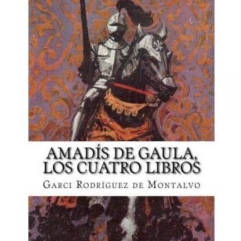 Amadís de Gaula, los cuatro libros