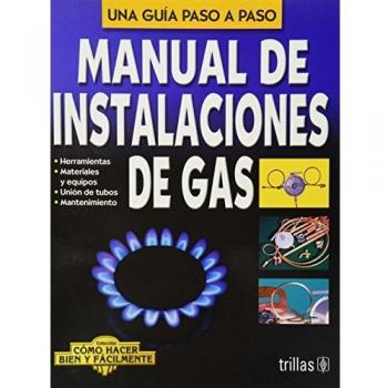 Manual de instalaciones de gas / Manual Gas Installation: Una Guia Paso a Paso / a Step by Step Guide