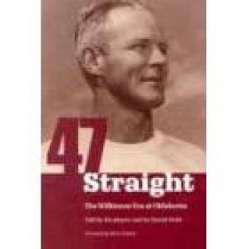 Forty-Seven Straight: The Wilkinson Era at Oklahoma - Hardcover Sports History Book
