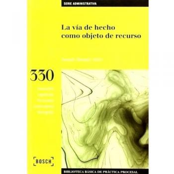 La vía de hecho como objeto de recurso: Biblioteca Básica de Práctica Procesal nº 330
