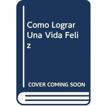 Como lograr una vida feliz