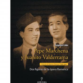 Pepe Marchena y Juanito Valderrama: Dos figuras de la ópera flamenca