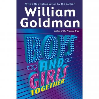 William Goldman's Boys and Girls Together: A Novel of Friendship and Love