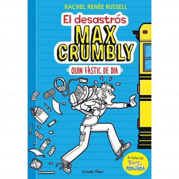 El desastrós Max Crumbly. Quin fàstic de dia: Max Crumbly 1 - Rachel Renée Russell