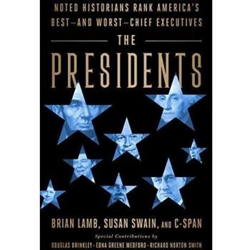 The Presidents: Noted Historians Rank America's Best--and Worst--Chief Executives