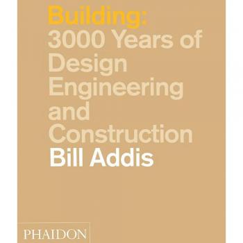 Building. 3000 Years Of Design, Engineering And Construction