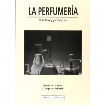 La perfumería: práctica y principios