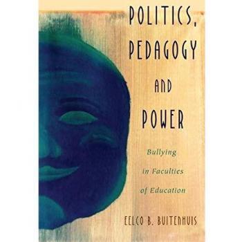 Politics, Pedagogy and Power: Critical Qualitative Research on Bullying in Education Faculties