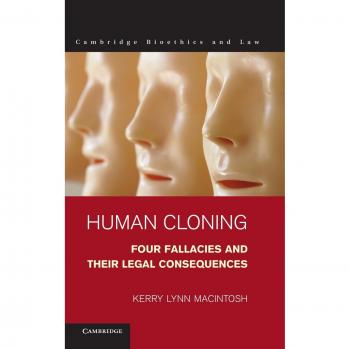 Clonación Humana: Cuatro Falacias y sus Consecuencias Legales (Bioética y Derecho de Cambridge, Volumen 21)