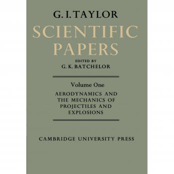 Conjunto de 4 Volúmenes en Tapa Blanda de los Artículos Científicos del Sir Geoffrey Ingram Taylor: Volumen Uno - Aerodinámica y Mecánica de Proyectiles y Explosiones