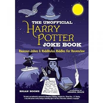 The Unofficial Harry Potter Joke Book: Raucous Jokes and Riddikulus Riddles for Ravenclaw