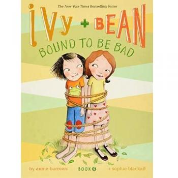 Ivy and Bean #5: Bound to be Bad: Book 5: 05