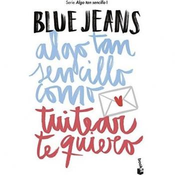 Algo tan sencillo como tuitear te quiero - Blue Jeans