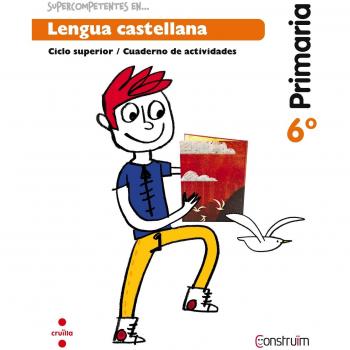 Supercompetents en... Lengua castellana. 6 Primaria. Construïm. Cuaderno - 9788466138208