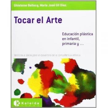 Tocar el arte - educacion plastica en infantil, primaria y... - 9788493833107