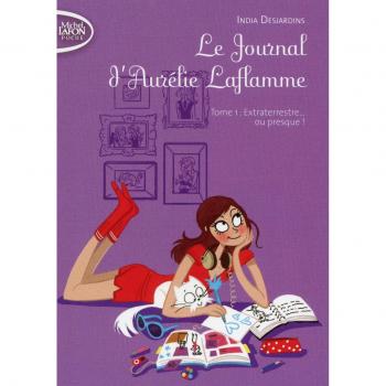 Le journal d'aurelie laflamme - tome 1 extraterrestre... ou presque !