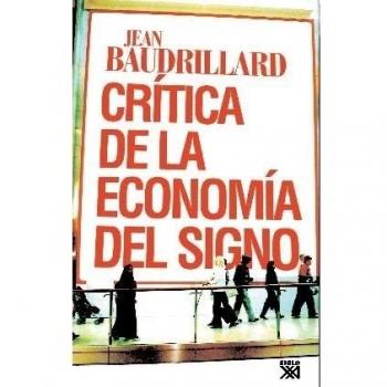 Crítica de la economía política del signo - Baudrillard, Jean