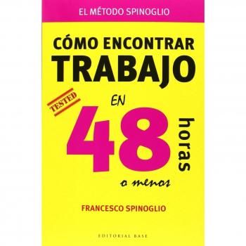 Cómo Encontrar Trabajo En 48 Horas O Menos: EL MÉTODO SPINOGLIO: 39 - Spinoglio Francesco