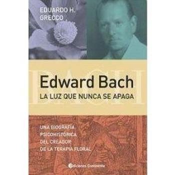 Edward BACH. La luz que Nunca Se Apaga