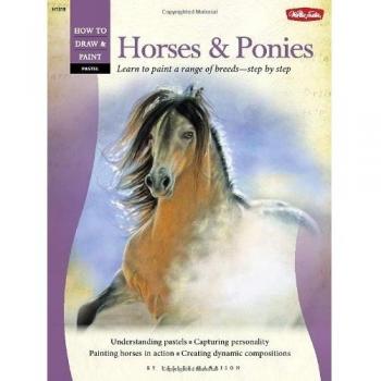 Pastel: Horses and Ponies: Learn to paint a range of breeds―step by step