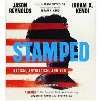 Stamped: Racism, Antiracism, and You: a Remix of the National Book Award-winning Stamped from the Beginning