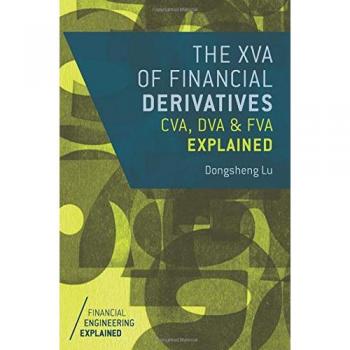 The XVA of Financial Derivatives: CVA, DVA and FVA Explained