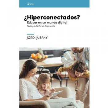 ¿Hiperconectados?: Educarnos en un mundo digital: 3 - Jordi Jubany I Vila