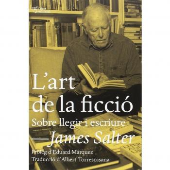 L'art de la ficció: Sobre llegir i escriure - James Salter