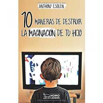 10 maneras de destruir la imaginación de tu hijo