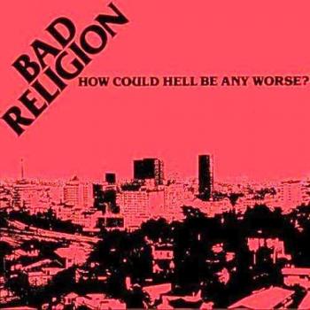 Bad Religion How Could Hell Be Any Worse? 1988 USA vinyl LP E864071
