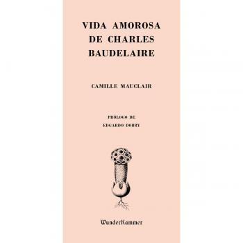 Vida amorosa de Charles Baudelaire: 07 - Camille Mauclair