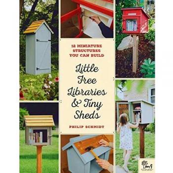 Little Free Libraries & Tiny Sheds: 12 Miniature Structures You Can Build