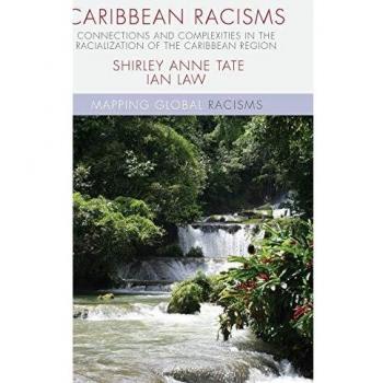 Caribbean Racisms: Connections and Complexities in the Racialization of the Caribbean Region