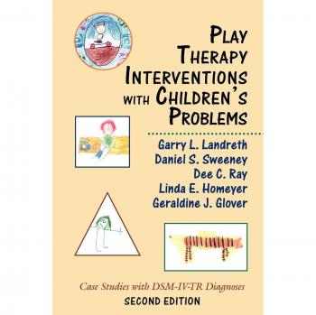 Play Therapy Interventions for Children's Issues: DSM-IV-TR Case Studies, Second Edition