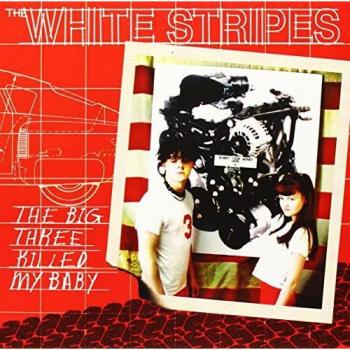 Big Three Killed My Baby [Vinilo] - White Stripes