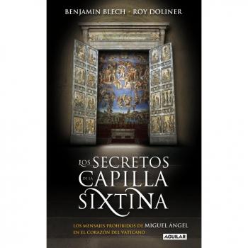 Los secretos de la capilla Sixtina: Los mensajes prohibidos de Miguel Ángel en el corazón del Vaticano