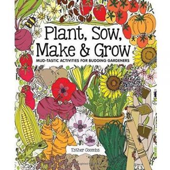 Planta, Siembra, Crea y Crece: Actividades Divertidas para Jardineros en Formación por Esther Coombs