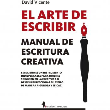 Arte de escribir, El. Manual de escritura creativa - David Vicente Valentín