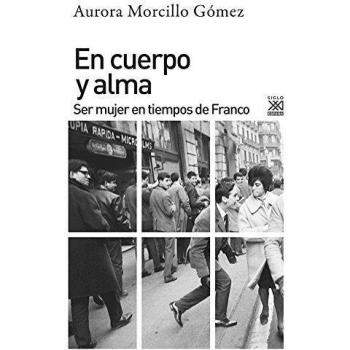 En cuerpo y alma. Ser mujer en tiempos de Franco