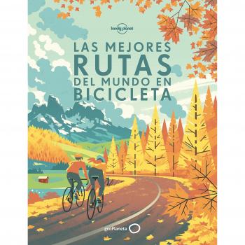 Las mejores rutas del mundo en bicicleta - Aa. Vv.