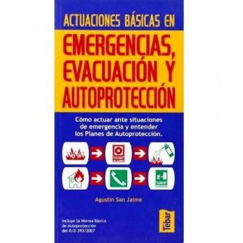 Actuaciones básicas en emergencias, evacuación y autoprotección: cómo actuar ante situaciones de emergencia y entender los planes de autoprotección