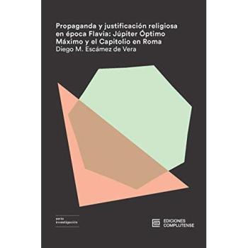 Propaganda y justificación religiosa en época Flavia: Júpiter Óptimo Máximo y el Capitolio en Roma