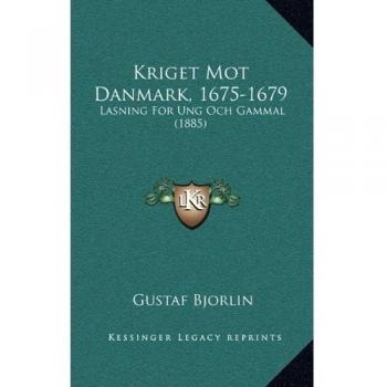 Kriget Mot Danmark, 1675-1679: Lasning for Ung Och Gammal