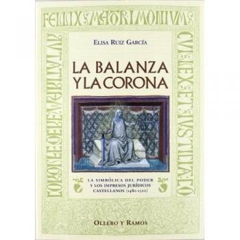 La balanza y la corona: La simbólica del poder y los impresos jurídicos castellanos