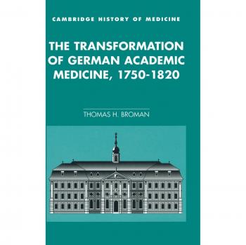 Transformación de la Medicina Académica Alemana, 1750-1820 (Estudios de Cambridge en la Historia de la Medicina) - Tapa Dura