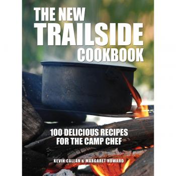New Trailside Cookbook: 100 Delicious Recipes for the Camp Chef
