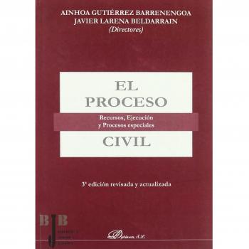 El Proceso Civil: Recursos, ejecución y procesos especiales